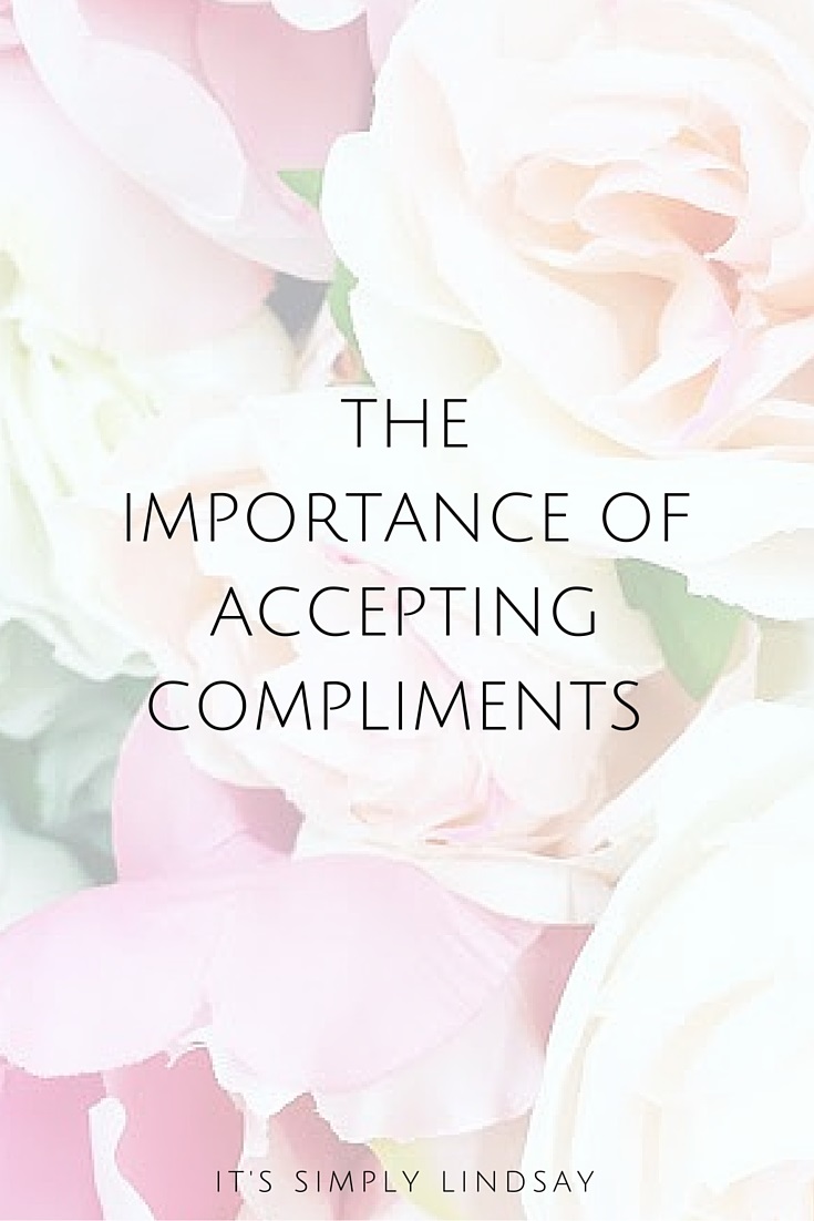 The importance of accepting compliments It's Simply Lindsay