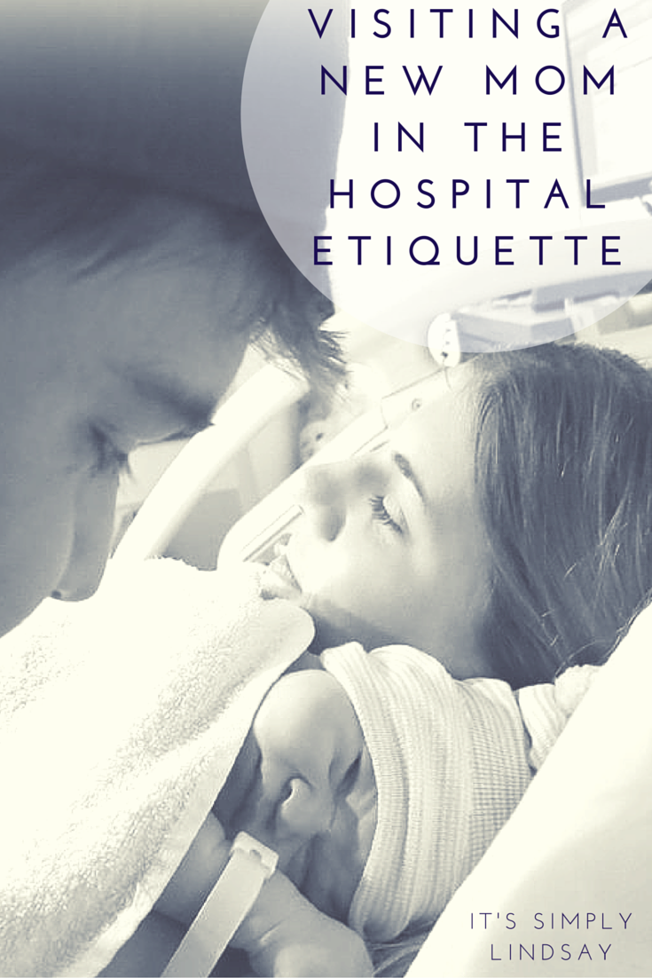 Visiting a New Mom in the Hospital Etiquette- It's Simply Lindsay